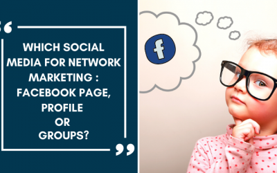 Which Social Media For Network Marketing : Facebook Page, Profile Or Groups?