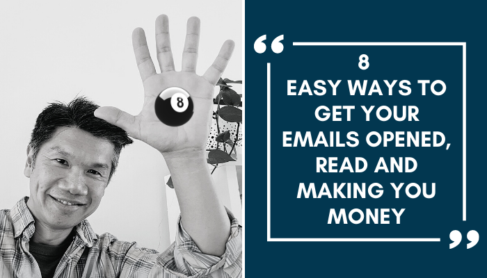 8 Easy Ways To Get Your Emails Opened, Read And Making You Money