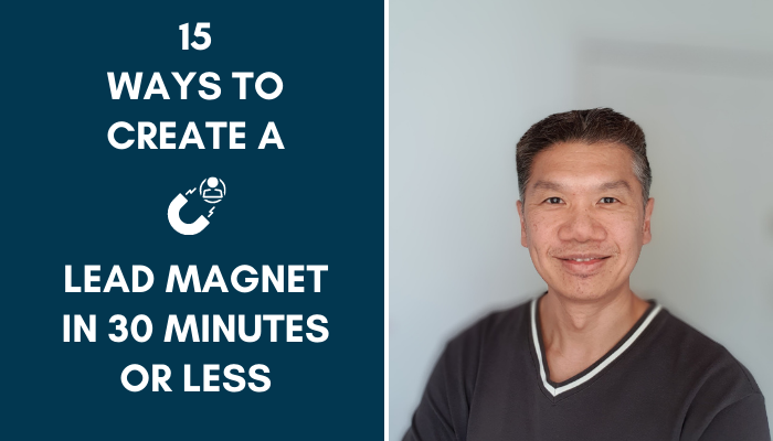 Create An Irresistible Lead Magnet in 30 Minutes or Less Even If You Have No Tech Skills