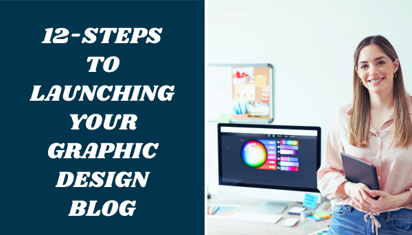 Learn how to start a graphic design blog in 12 simple steps.