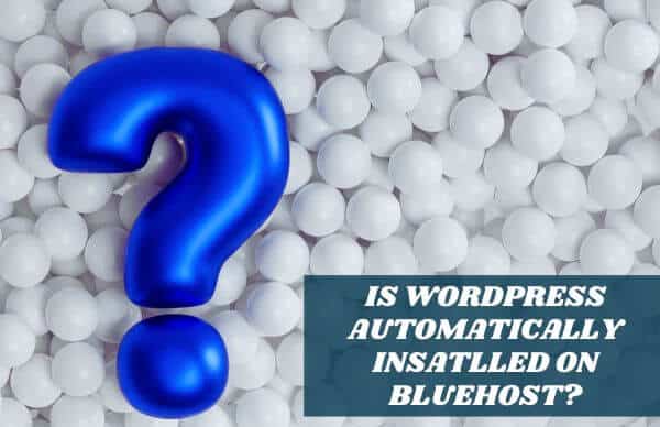 A blog banner topic on - Is WordPress automatically installed on Bluehost