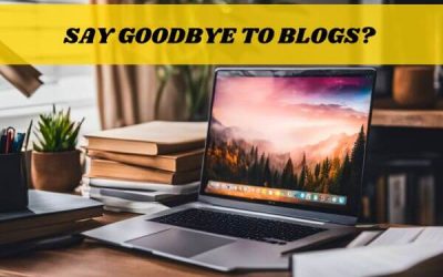 Are Blogs Becoming Obsolete (Dead) or Still Relevant?