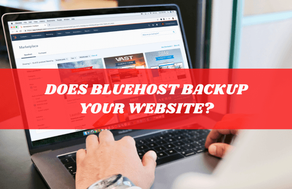 A blog featured image on the topic of does Bluehost backup my WordPress website
