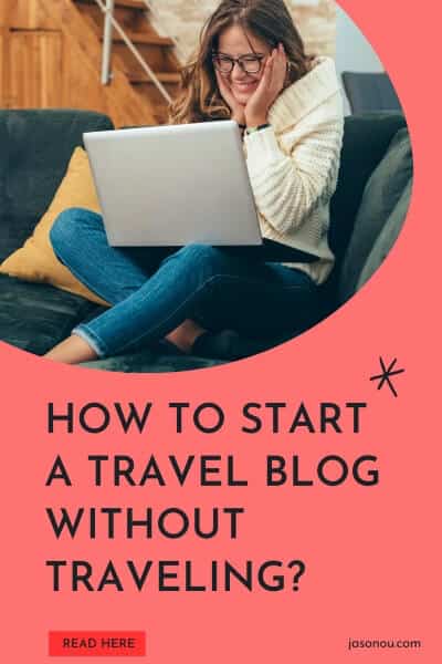 Pinterest pin on how to start a travel blog without traveling