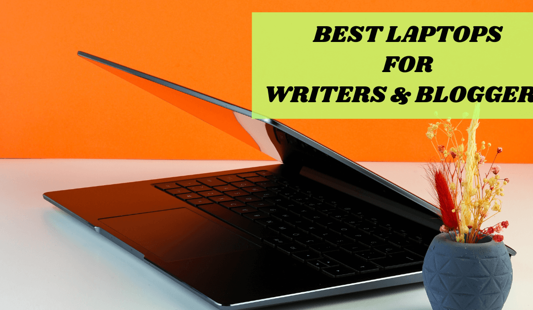 Best Laptops for Blogging in 2024 | A Bloggers Guide