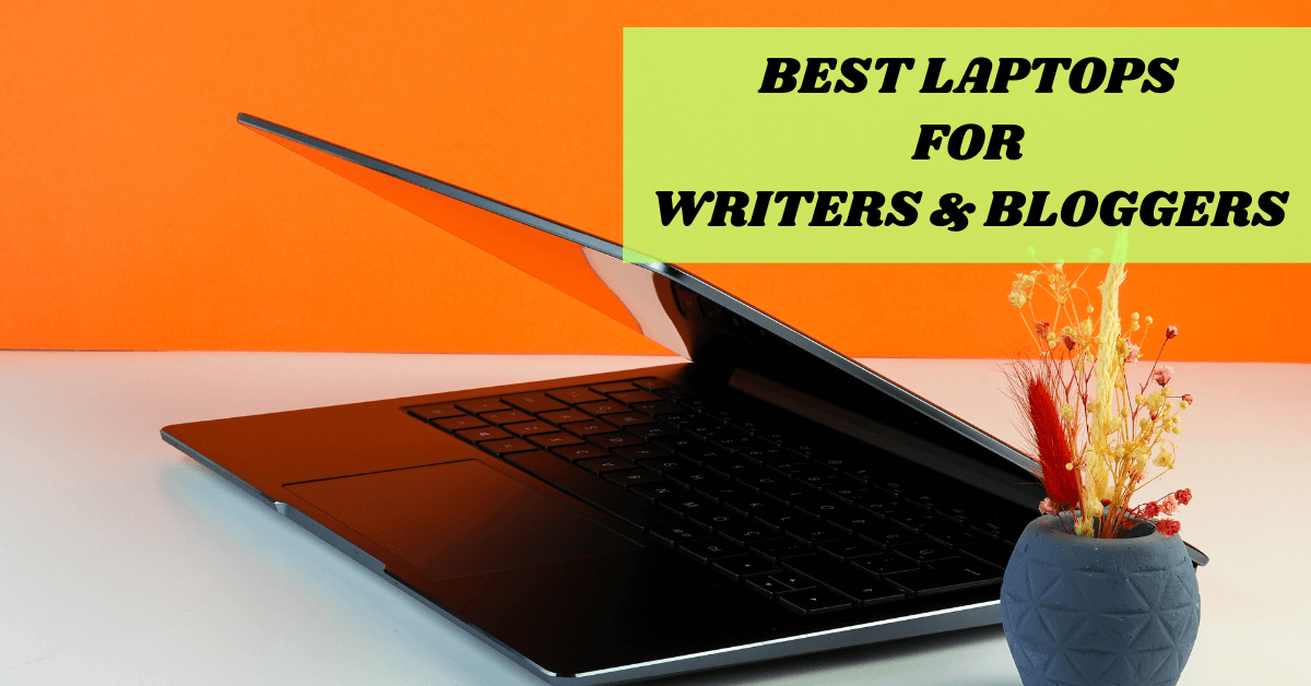 Blog featured image of a laptop with an overlay text that says Best Laptops for writers and bloggers.