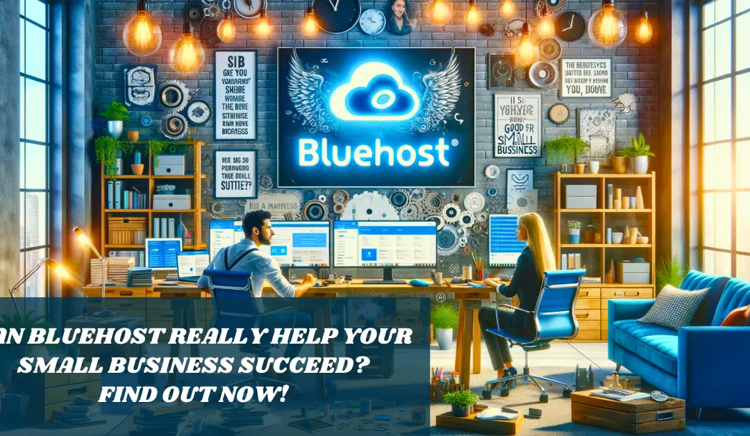 Is Bluehost Good for Small Business 2024