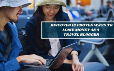 How to Make Money as a Travel Blogger 2025 : 20 Ways to Monetize