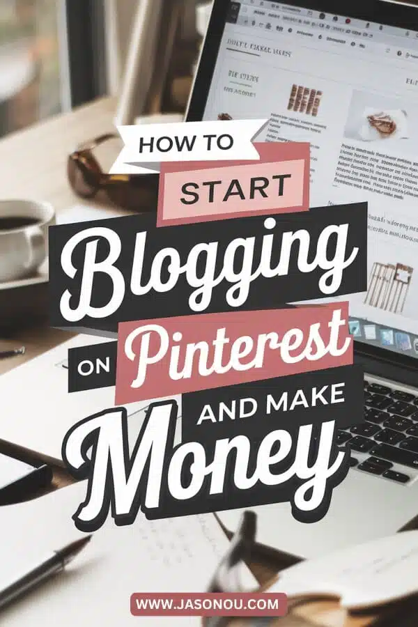 Pinterest image of a laptop with a text  overlay - How to Start  Blogging on Pinterest and  Make Money