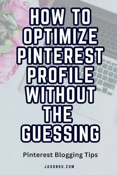 Pinterest pin of a laptop and roses with the text how to optimize Pinterest profile without the guessing.