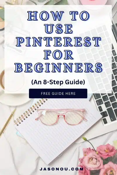 A pinterest Pin of a  blogger typing and with an overlay  text  that says "How to Use Pinterest for Beginners  - An 8-Step Guide"