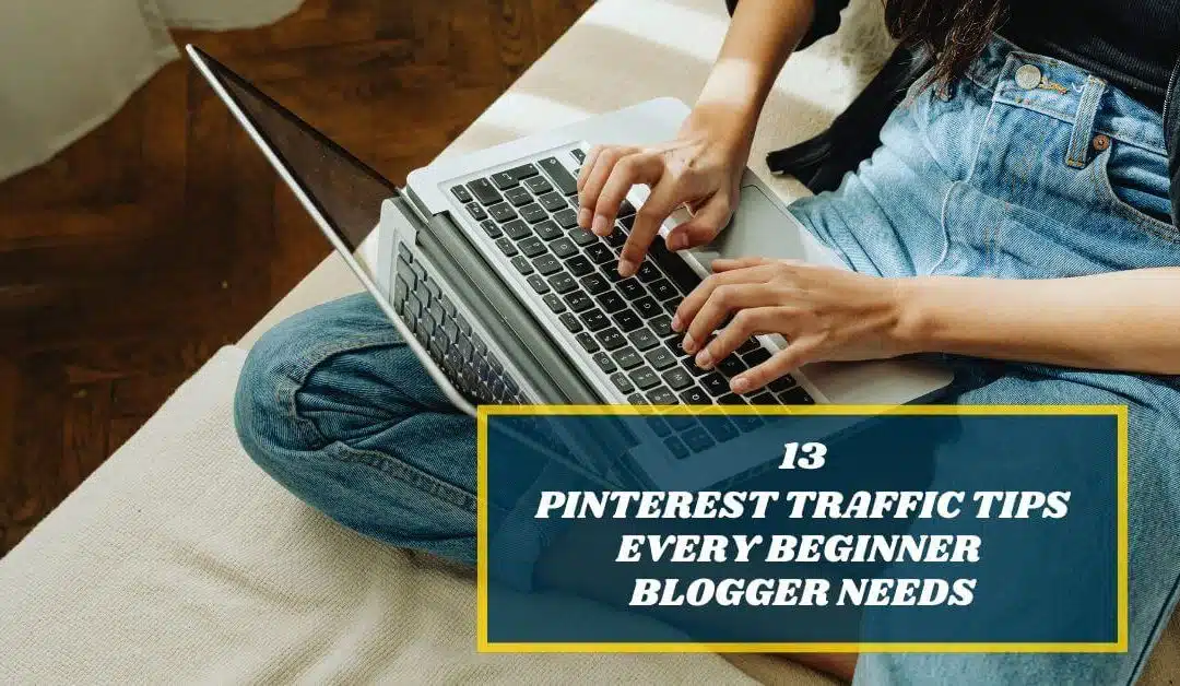 13 Pinterest Traffic Tips for Beginners | A Guide for Bloggers